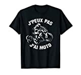 J'Peux Pas J'ai Moto Humour Cadeau Drôle Motorcycle Motard T-Shirt