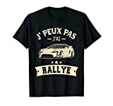 J'peux Pas J'ai Rallye Cadeau Fan de Rallye Voiture Humour T-Shirt