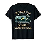 Je Peux Pas J'me Barre En Camping-Car Cadeau Campeur T-Shirt