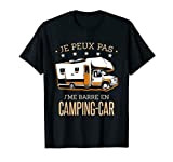 Je Peux Pas J'me Barre En Camping-Car Cadeau Pour Un Campeur T-Shirt